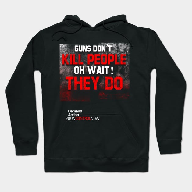 Guns Don't Kill People, Oh Wait They Do Hoodie by Designtigrate